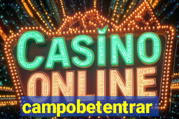 campobetentrar
