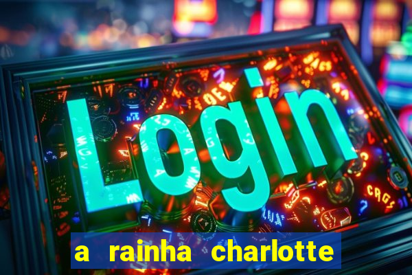 a rainha charlotte era negra