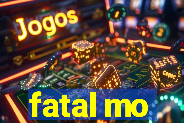 fatal mo