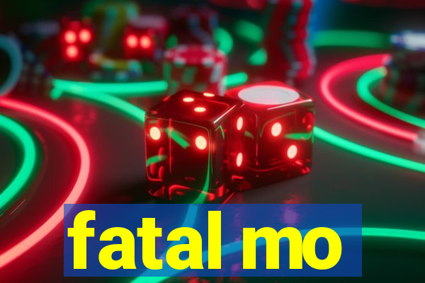 fatal mo