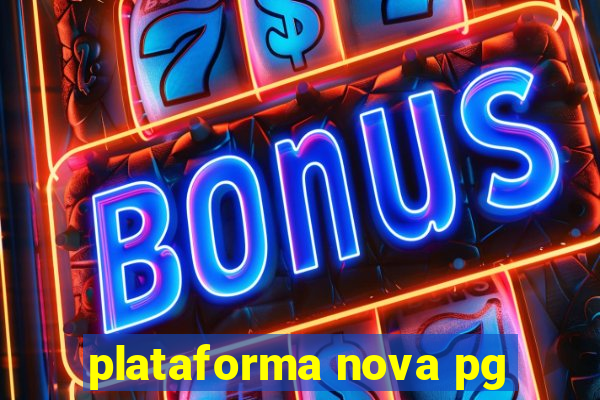 plataforma nova pg