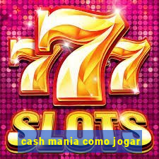 cash mania como jogar