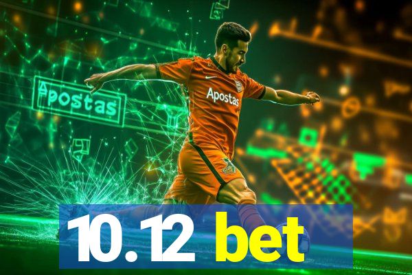10.12 bet