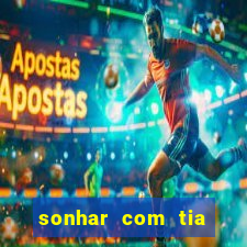 sonhar com tia falecida jogo do bicho