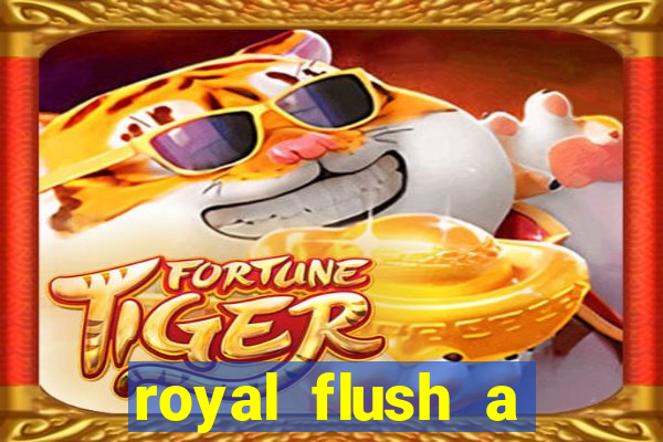 royal flush a maior jogada do poker