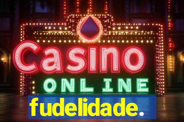 fudelidade.