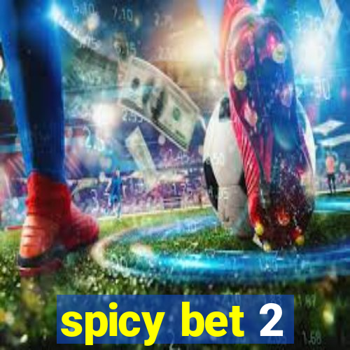 spicy bet 2