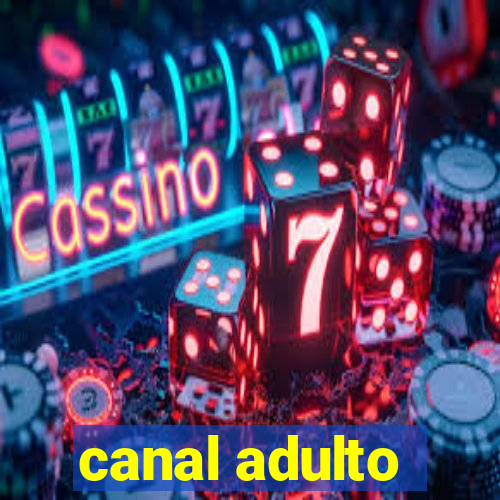 canal adulto