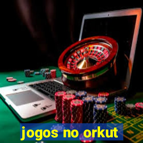 jogos no orkut