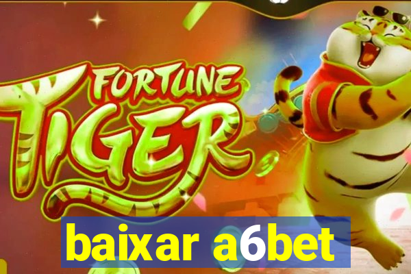 baixar a6bet