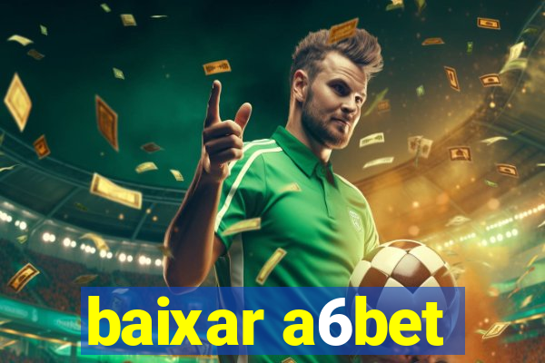 baixar a6bet