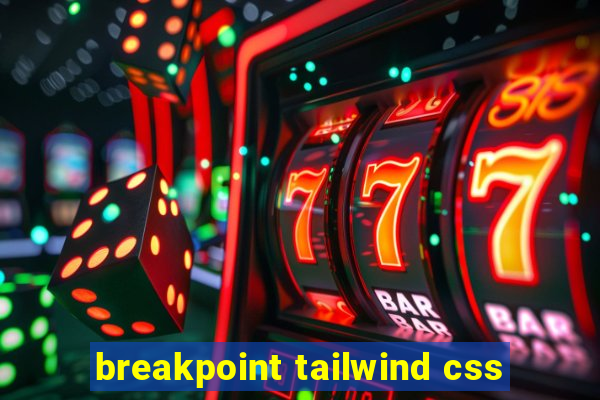 breakpoint tailwind css