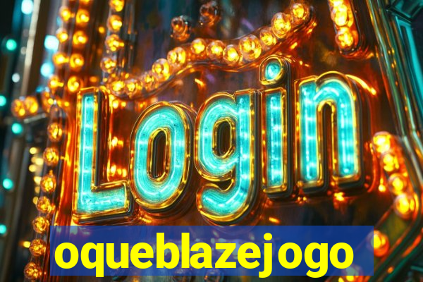 oqueblazejogo