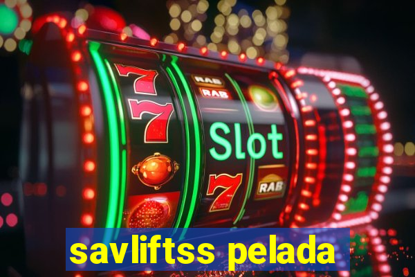 savliftss pelada