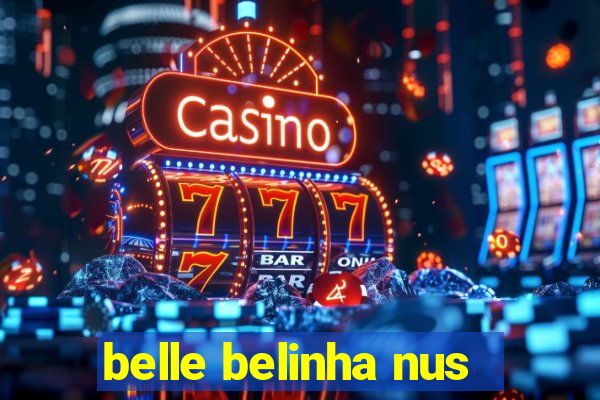 belle belinha nus
