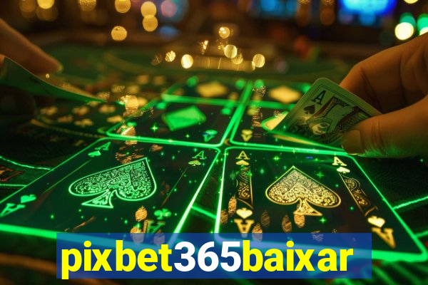 pixbet365baixar
