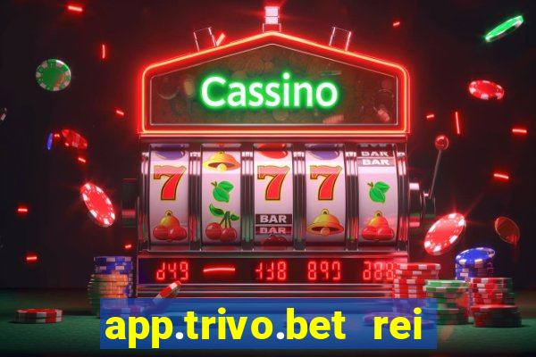 app.trivo.bet rei do bicho
