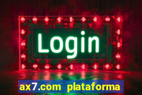 ax7.com plataforma de jogos