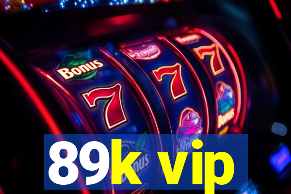 89k vip
