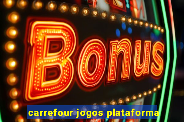 carrefour jogos plataforma
