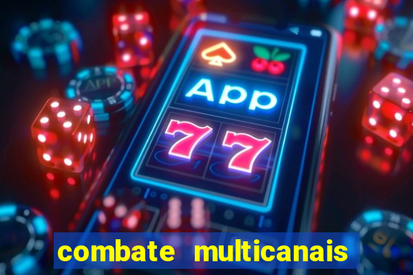combate multicanais ao vivo