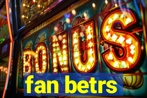 fan betrs