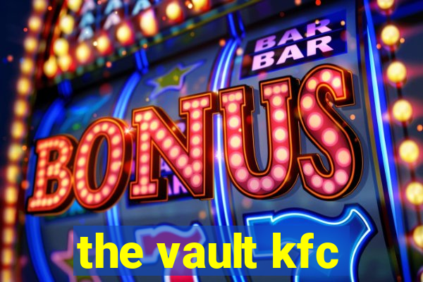 the vault kfc