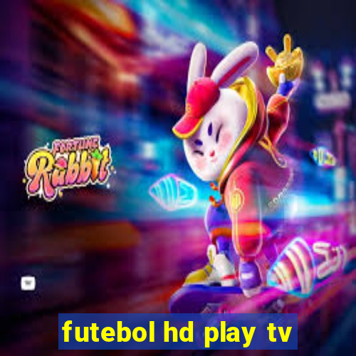 futebol hd play tv