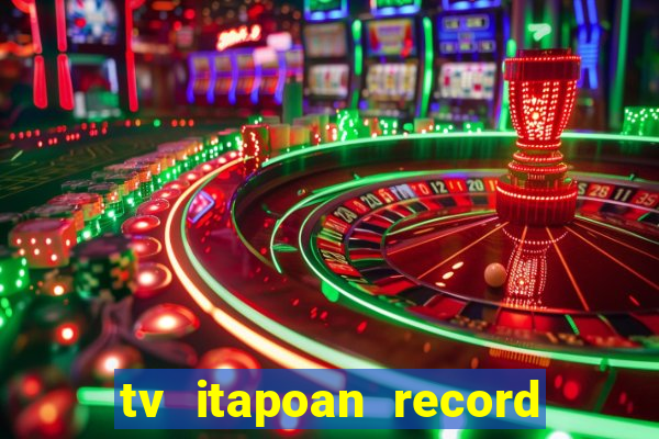 tv itapoan record bahia ao vivo online