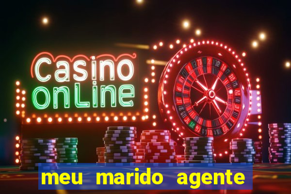 meu marido agente secreto completo
