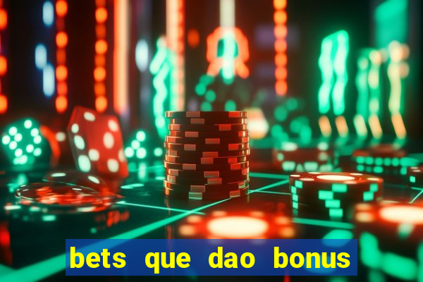 bets que dao bonus no cadastro sem deposito
