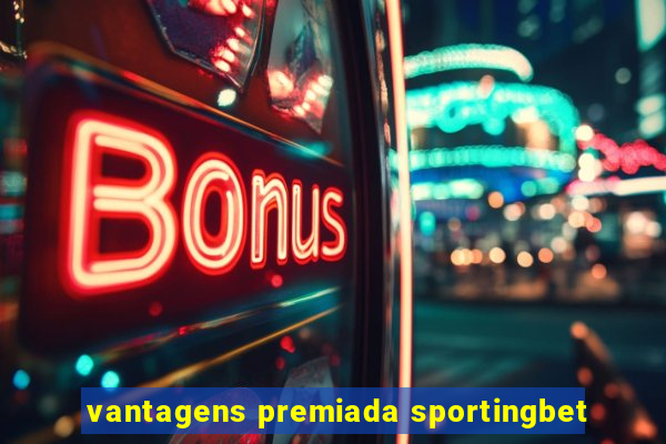 vantagens premiada sportingbet