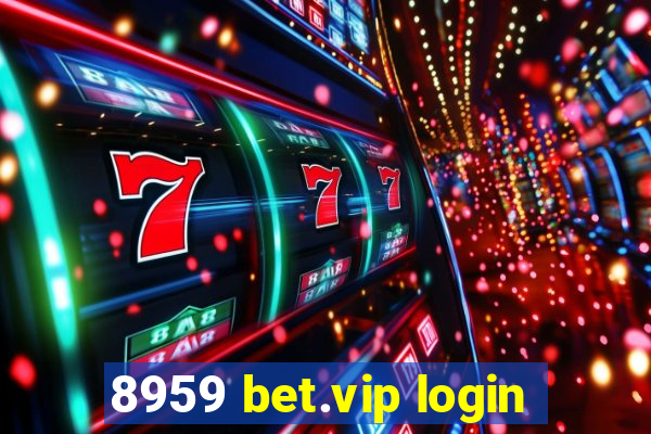 8959 bet.vip login
