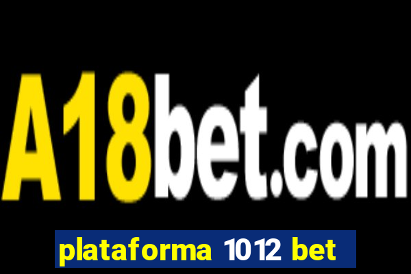 plataforma 1012 bet