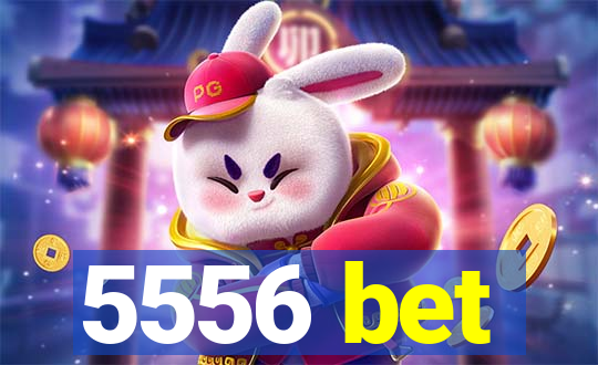5556 bet