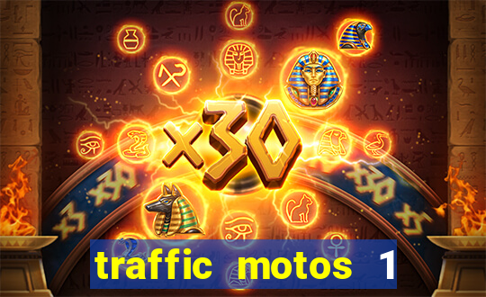 traffic motos 1 dinheiro infinito