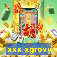 xxx xgrovy