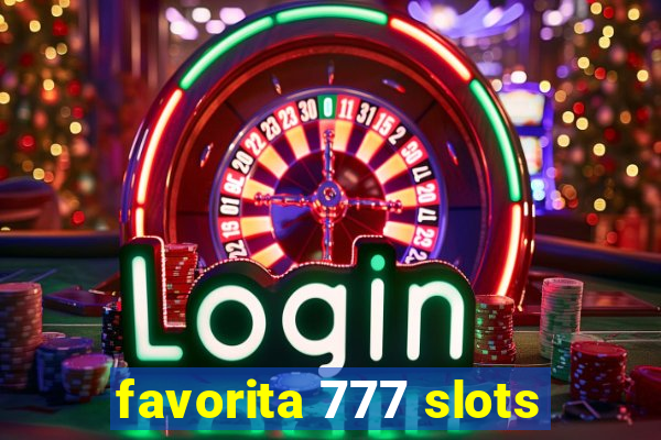 favorita 777 slots