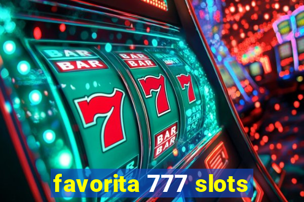 favorita 777 slots