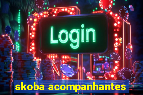 skoba acompanhantes