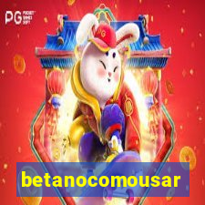 betanocomousar