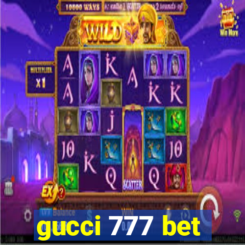 gucci 777 bet