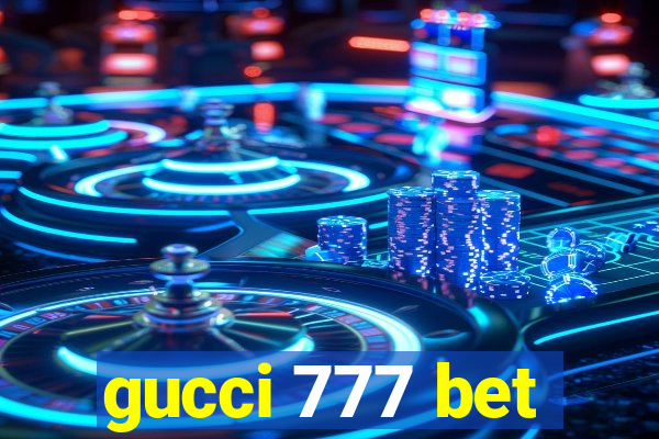 gucci 777 bet