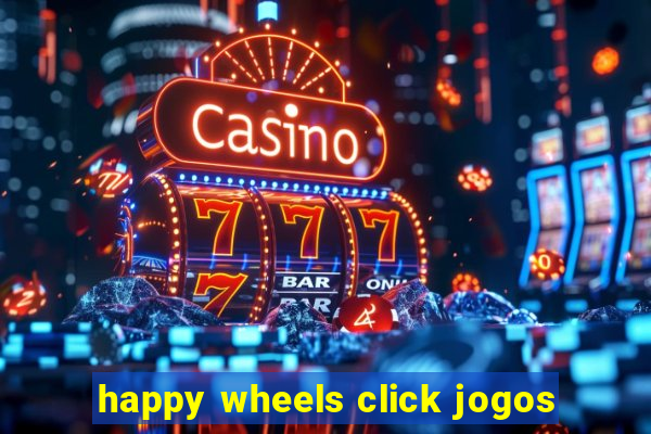 happy wheels click jogos