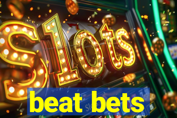 beat bets