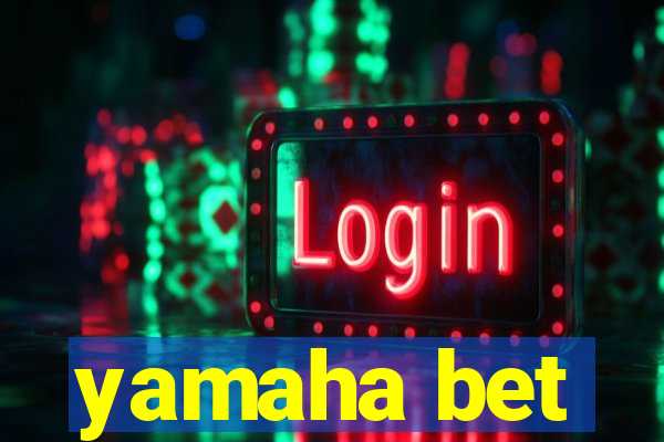 yamaha bet