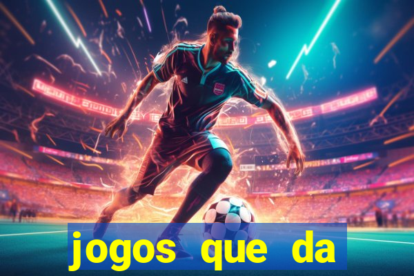 jogos que da dinheiro sem depositar