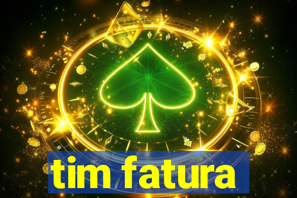 tim fatura