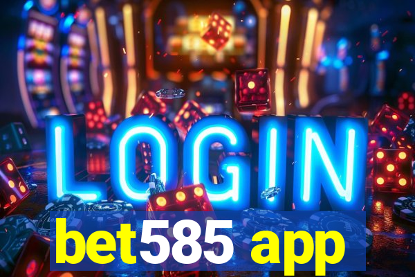 bet585 app
