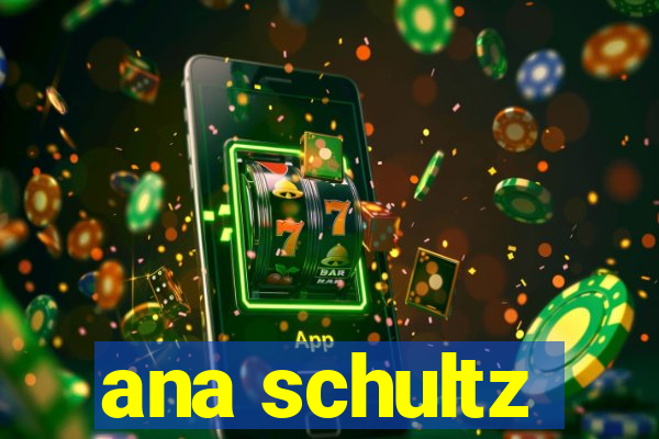 ana schultz